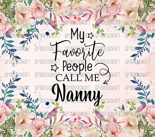 Любимите ми Хора Ме Наричат Nanny Tumbler, Сублимационный чаша Nanny Skinny Tumbler 20 грама, Сладък подарък за Деня на майката, Пътна Чаша Nanny с цветен Модел, Бяла