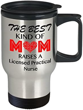 Кафеена Чаша За пътуване FunnyLicensed Practical медицинска сестра, най-Добрата майка Възпитава Лицензираната Практическа медицинска сестра, Идея за подарък за Деня на майка