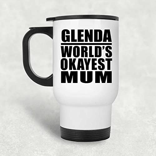 Designsify Glenda Най-Добрата майка в света, Бяла Пътна Чаша 14 грама, на Изолиран Чаша от Неръждаема Стомана, Подаръци за Рожден Ден, Годишнина, Коледа, Деня на Бащи и Майки