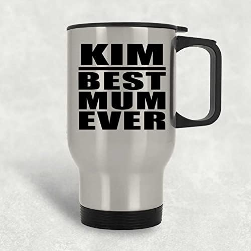 Designsify Kim най-Добрата майка На света, Сребърен Пътна Чаша 14 грама, на Изолиран Чаша от Неръждаема Стомана, Подаръци за Рожден Ден, Годишнина, Коледа, Деня на Бащи и Май?