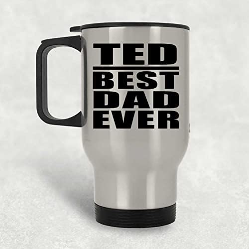 Designsify Ted най-Добрият татко На света, Сребърен Пътна Чаша 14 грама, на Изолиран Чаша от Неръждаема Стомана, Подаръци за Рожден Ден, Годишнина, Коледа, Деня на Бащи и Май?