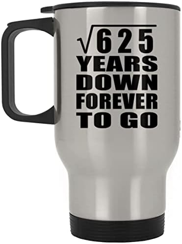 Designsify 25-та Годишнина на Корен Квадратен от 625 години Надолу Завинаги, Сребърен Пътна 14 унция Чаша От Неръждаема
