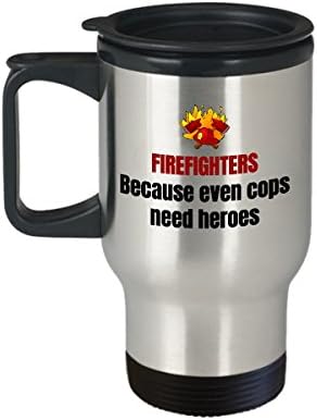 Подарък пожарному - Пътна чаша за пожарна команда - Идея за подарък пожарному - Пожарникари, Защото копам нужда от герои